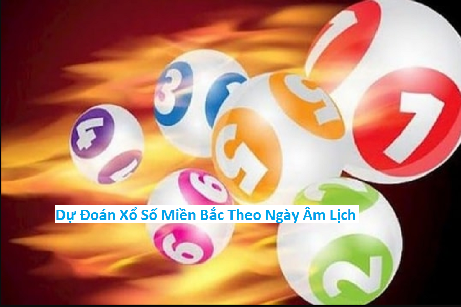 Dự Đoán Xổ Số Miền Bắc Theo Ngày Âm Lịch