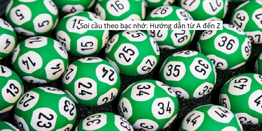 Soi cầu theo bạc nhớ: Hướng dẫn từ A đến Z