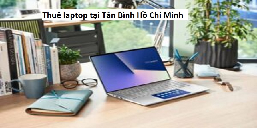 Thuê laptop tại Tân Bình Hồ Chí Minh